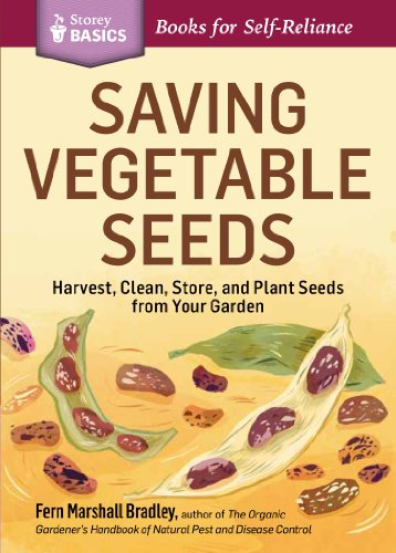 Imagen de archivo de Saving Vegetable Seeds: Harvest, Clean, Store, and Plant Seeds from Your Garden. A Storey BASICS Title a la venta por Bookoutlet1