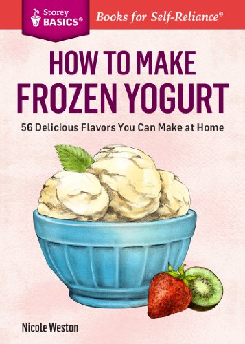 Beispielbild fr How to Make Frozen Yogurt : 56 Delicious Flavors You Can Make at Home. a Storey BASICS Title zum Verkauf von Better World Books