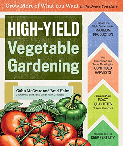 Beispielbild fr High-Yield Vegetable Gardening : Grow More of What You Want in the Space You Have zum Verkauf von Better World Books