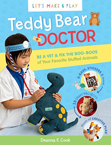 Stock image for Teddy Bear Doctor: A Let's Make & Play Book: Be a Vet & Fix the Boo-Boos of Your Favorite Stuffed Animals for sale by SecondSale