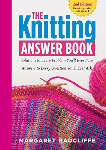 Stock image for The Knitting Answer Book, 2nd Edition: Solutions to Every Problem Youll Ever Face; Answers to Every Question Youll Ever Ask for sale by Austin Goodwill 1101