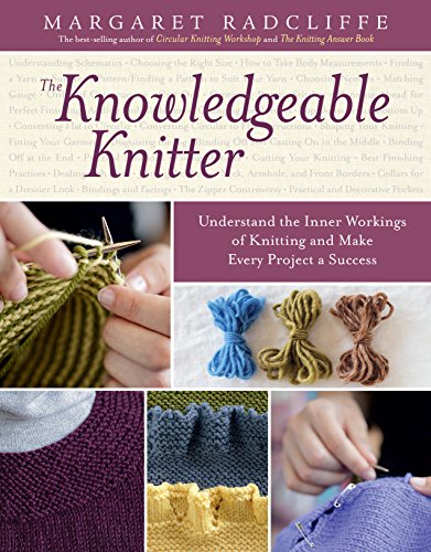 Beispielbild fr The Knowledgeable Knitter: Understand the Inner Workings of Knitting and Make Every Project a Success zum Verkauf von ThriftBooks-Dallas