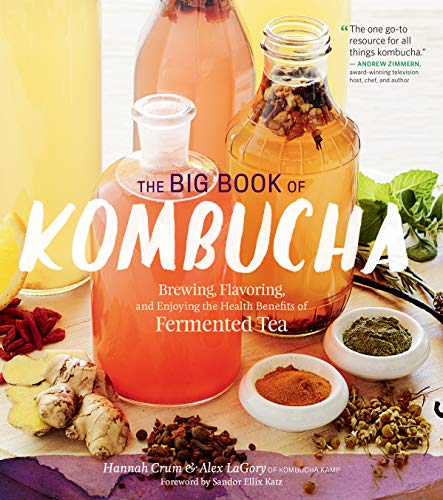 Stock image for The Big Book of Kombucha: Brewing, Flavoring, and Enjoying the Health Benefits of Fermented Tea for sale by Goodwill of Colorado