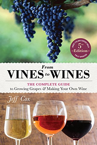 Beispielbild fr From Vines to Wines, 5th Edition: The Complete Guide to Growing Grapes and Making Your Own Wine zum Verkauf von Sequitur Books