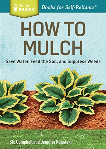 9781612124445: How to Mulch: Save Water, Feed the Soil, and Suppress Weeds