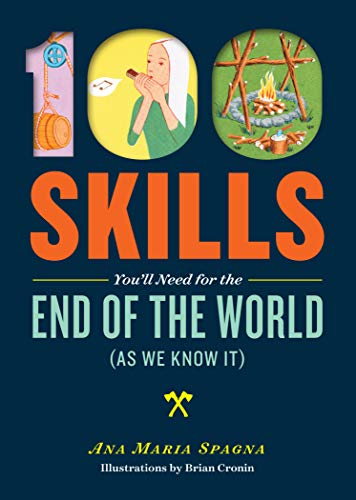 Imagen de archivo de 100 Skills You'll Need for the End of the World (as We Know It) a la venta por Better World Books