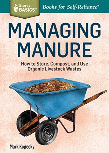 Beispielbild fr Managing Manure : How to Store, Compost, and Use Organic Livestock Wastes. a Storey BASICSTitle zum Verkauf von Better World Books