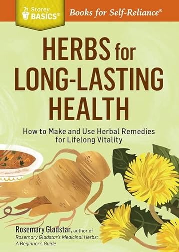Beispielbild fr Herbs for Long-Lasting Health : How to Make and Use Herbal Remedies for Lifelong Vitality. a Storey BASICS Title zum Verkauf von Better World Books