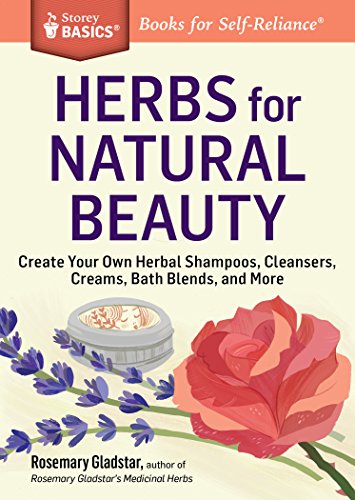 Beispielbild fr Herbs for Natural Beauty: Create Your Own Herbal Shampoos, Cleansers, Creams, Bath Blends, and More. A Storey BASICS Title zum Verkauf von Goodwill of Colorado