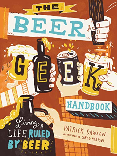 9781612125312: The Beer Geek Handbook: Living a Life Ruled by Beer