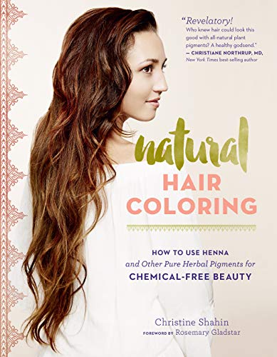 Beispielbild fr Natural Hair Coloring: How to Use Henna and Other Pure Herbal Pigments for Chemical-Free Beauty zum Verkauf von Gulf Coast Books