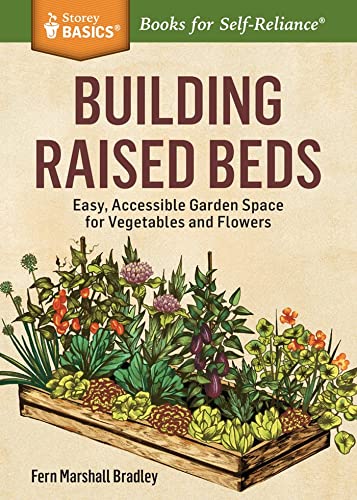 Stock image for Building Raised Beds : Easy, Accessible Garden Space for Vegetables and Flowers. a Storey BASICS Title for sale by Better World Books