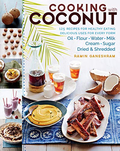 Stock image for Cooking with Coconut : 125 Recipes for Healthy Eating; Delicious Uses for Every Form: Oil, Flour, Water, Milk, Cream, Sugar, Dried and Shredded for sale by Better World Books: West