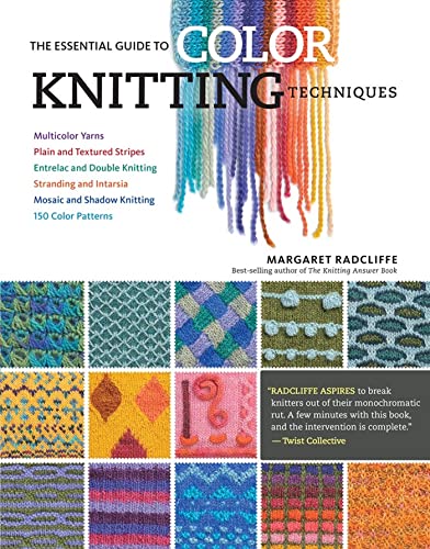 Beispielbild fr The Essential Guide to Color Knitting Techniques: Multicolor Yarns, Plain and Textured Stripes, Entrelac and Double Knitting, Stranding and Intarsia, Mosaic and Shadow Knitting, 150 Color Patterns zum Verkauf von HPB-Emerald