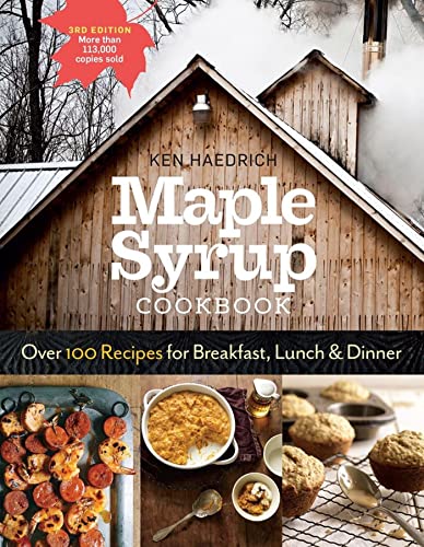 9781612126647: Maple Syrup Cookbook: Over 100 Recipes for Breakfast, Lunch & Dinner