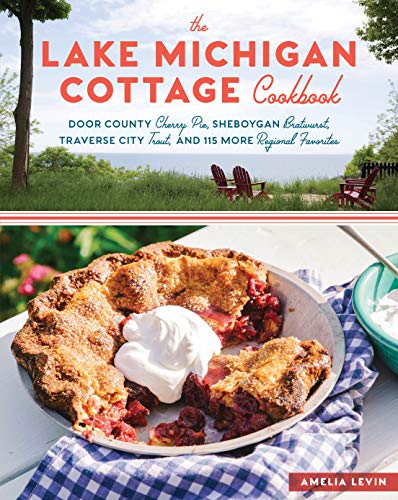 Beispielbild fr The Lake Michigan Cottage Cookbook: Door County Cherry Pie, Sheboygan Bratwurst, Traverse City Trout, and 115 More Regional Favorites zum Verkauf von Goodwill of Colorado