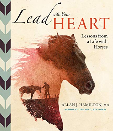 Stock image for Lead with Your Heart . . . Lessons from a Life with Horses for sale by ZBK Books