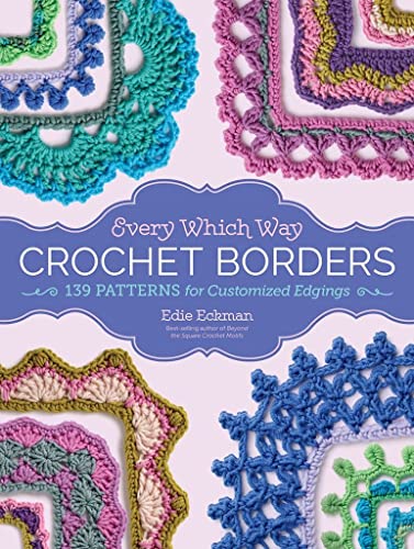 Stock image for Every Which Way Crochet Borders: 139 Patterns for Customized Edgings for sale by Half Price Books Inc.