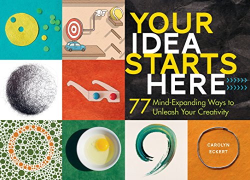 Beispielbild fr Your Idea Starts Here: 77 Mind-Expanding Ways to Unleash Your Creativity zum Verkauf von SecondSale