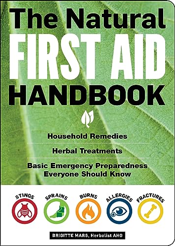 Imagen de archivo de The Natural First Aid Handbook: Household Remedies, Herbal Treatments, and Basic Emergency Preparedness Everyone Should Know a la venta por Decluttr