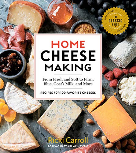9781612128672: Home Cheese Making, 4th Edition: From Fresh and Soft to Firm, Blue, Goat’s Milk, and More; Recipes for 100 Favorite Cheeses