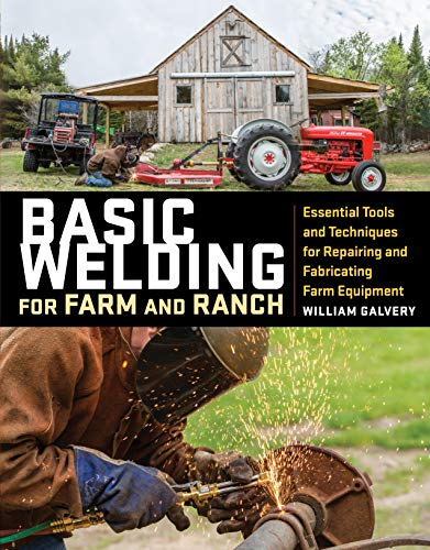 Stock image for Basic Welding for Farm and Ranch: Essential Tools and Techniques for Repairing and Fabricating Farm Equipment for sale by Bookoutlet1