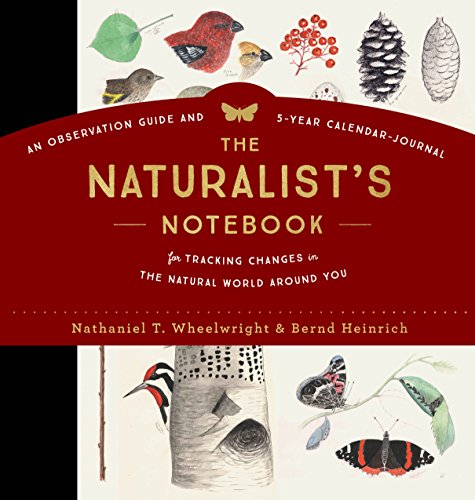 9781612128894: The Naturalist's Notebook: An Observation Guide and 5-Year Calendar-Journal for Tracking Changes in the Natural World around You