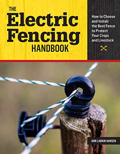 Stock image for The Electric Fencing Handbook: How to Choose and Install the Best Fence to Protect Your Crops and Livestock for sale by SecondSale