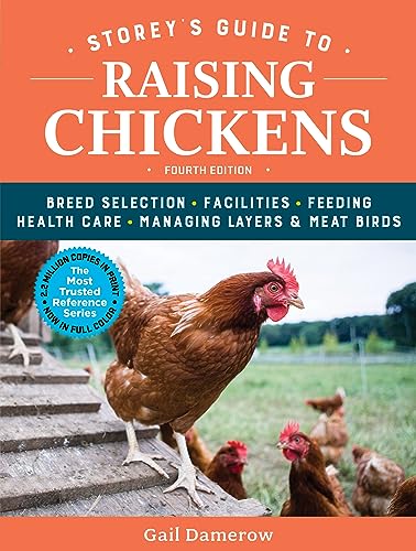 Imagen de archivo de Storey's Guide to Raising Chickens, 4th Edition: Breed Selection, Facilities, Feeding, Health Care, Managing Layers & Meat Birds a la venta por HPB-Emerald
