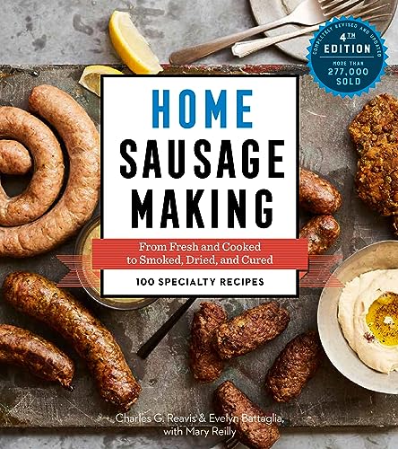 Imagen de archivo de Home Sausage Making, 4th Edition: From Fresh and Cooked to Smoked, Dried, and Cured: 100 Specialty Recipes a la venta por Bookoutlet1
