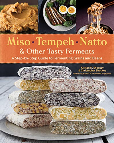 9781612129884: Miso, Tempeh, Natto & Other Tasty Ferments: A Step-by-Step Guide to Fermenting Grains and Beans