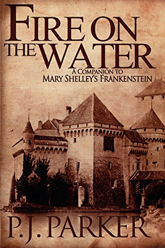 Stock image for Fire on the Water: A Companion to Mary Shelley's Frankenstein for sale by Dream Books Co.