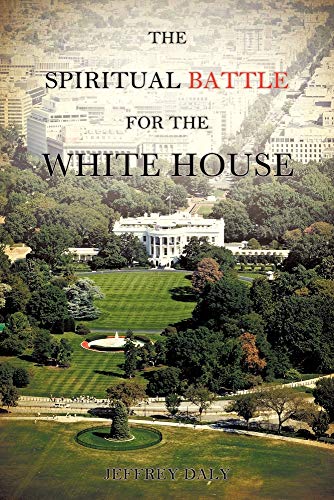 9781612150239: THE SPIRITUAL BATTLE FOR THE WHITE HOUSE