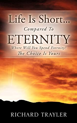 Life Is Short.Compared To Eternity - Trayler, Richard