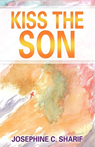 Kiss the Son (Paperback) - Josephine C Sharif