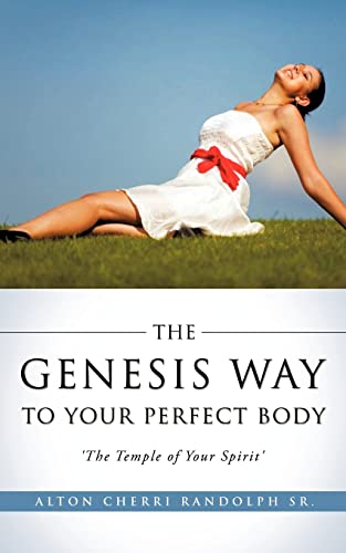 The Genesis Way to Your Perfect Body - Alton Cherri Randolph, Sr