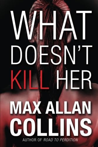 Stock image for What Doesnâ t Kill Her: A Thriller for sale by WorldofBooks