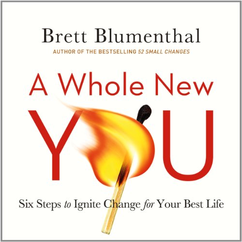 Beispielbild fr A Whole New You : Six Steps to Ignite Change for Your Best Life zum Verkauf von Better World Books