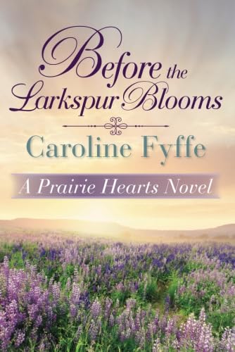 Stock image for Before the Larkspur Blooms (A Prairie Hearts Novel, 2) for sale by HPB-Red