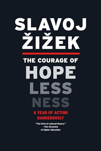 Beispielbild fr The Courage of Hopelessness: A Year of Acting Dangerously zum Verkauf von BooksRun