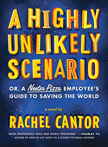 9781612192642: A Highly Unlikely Scenario, or a Neetsa Pizza Employee's Guide to Saving the World: A Novel