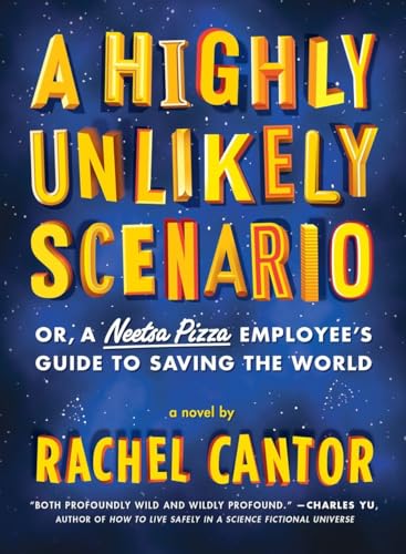 Stock image for A Highly Unlikely Scenario, or a Neetsa Pizza Employee's Guide to Saving the World for sale by Wonder Book