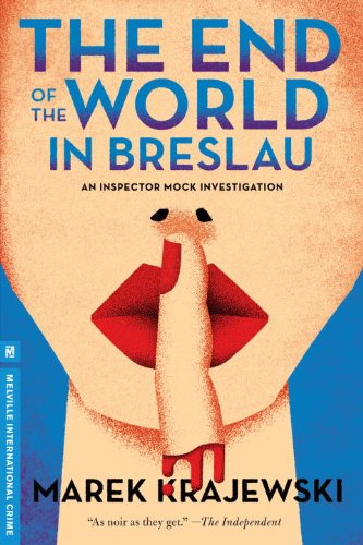 Beispielbild fr The End of the World in Breslau: An Inspector Mock Investigation (Melville International Crime) zum Verkauf von Dave's Books