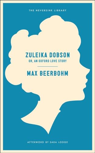 Stock image for Zuleika Dobson: Or, An Oxford Love Story (Neversink) for sale by SecondSale