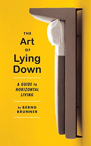 Imagen de archivo de The Art of Lying Down: A Guide to Horizontal Living a la venta por Front Cover Books