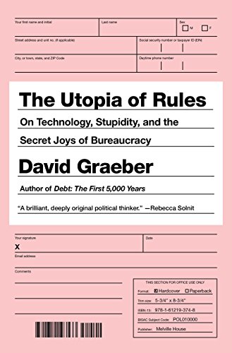 9781612193748: The Utopia of Rules: On Technology, Stupidity, and the Secret Joys of Bureaucracy