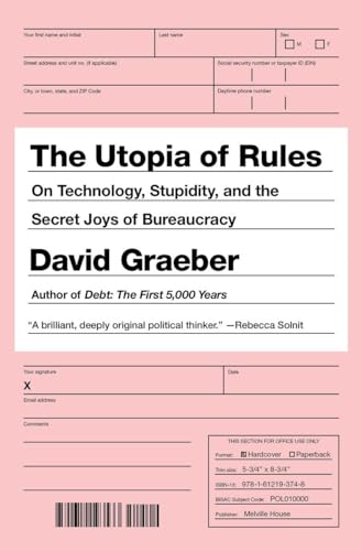 Stock image for The Utopia of Rules: On Technology, Stupidity, and the Secret Joys of Bureaucracy for sale by ThriftBooks-Atlanta