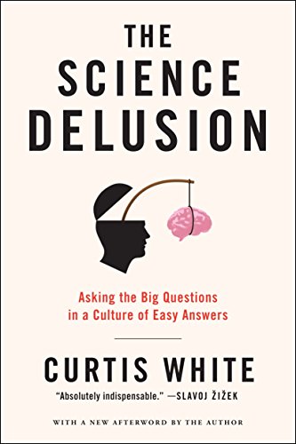 Stock image for The Science Delusion: Asking the Big Questions in a Culture of Easy Answers for sale by BooksRun