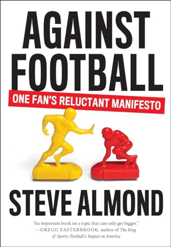 Stock image for Against Football: One Fans Reluctant Manifesto for sale by Bulk Book Warehouse