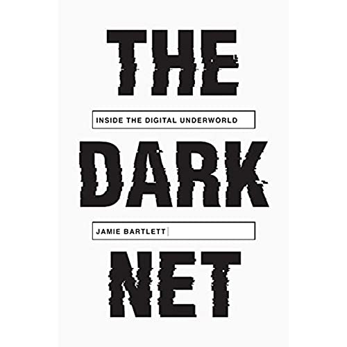 Imagen de archivo de The Dark Net : Inside the Digital Underworld a la venta por Better World Books